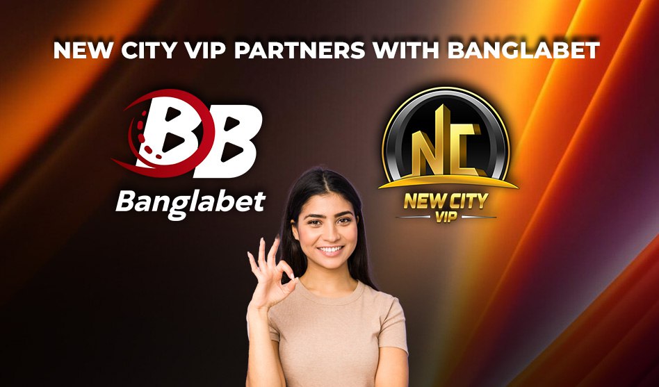 Banglabet is now a partner of New City VIP